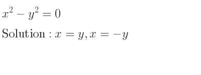 The solutions to the equation x^2-y^2=0 are x=y,x=-y